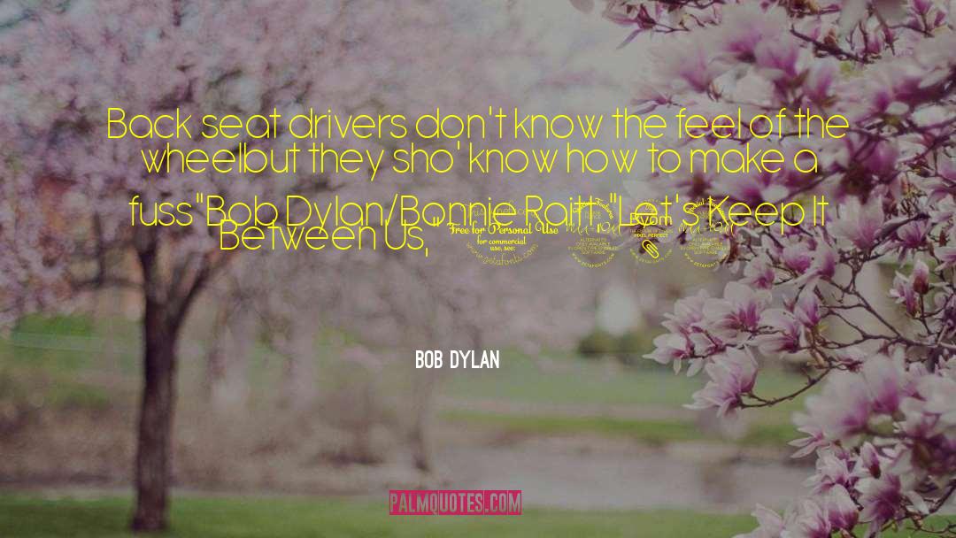 Seat Belts quotes by Bob Dylan
