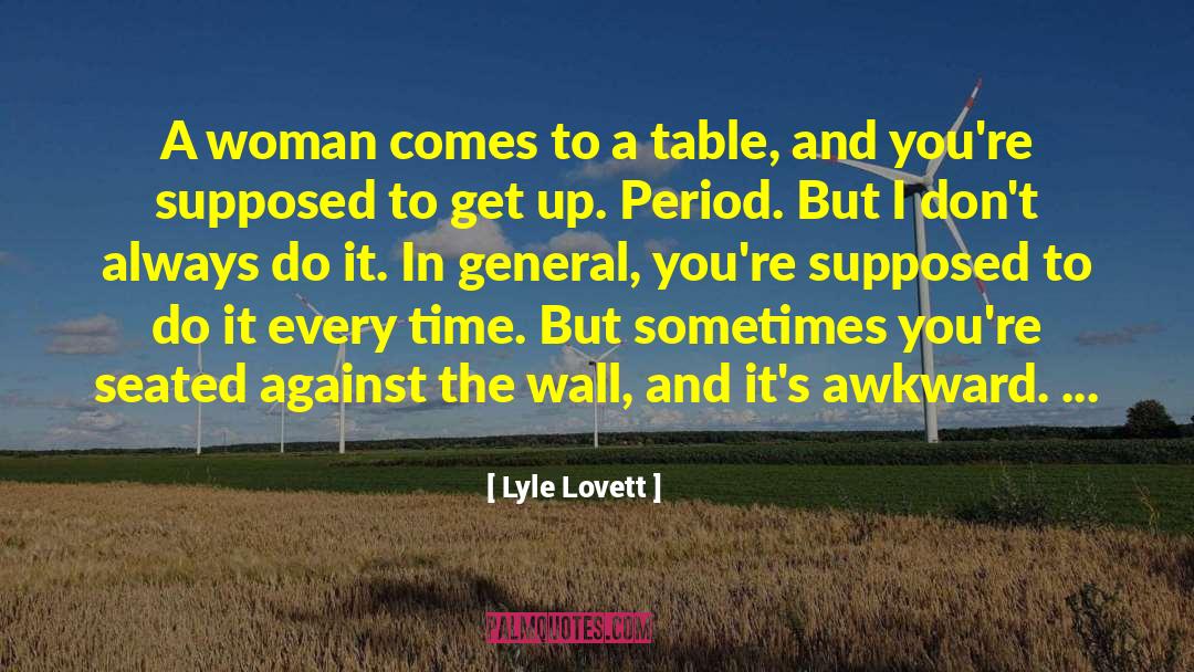 Seated quotes by Lyle Lovett