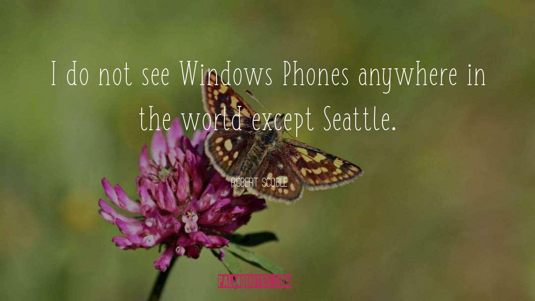 Seattle quotes by Robert Scoble