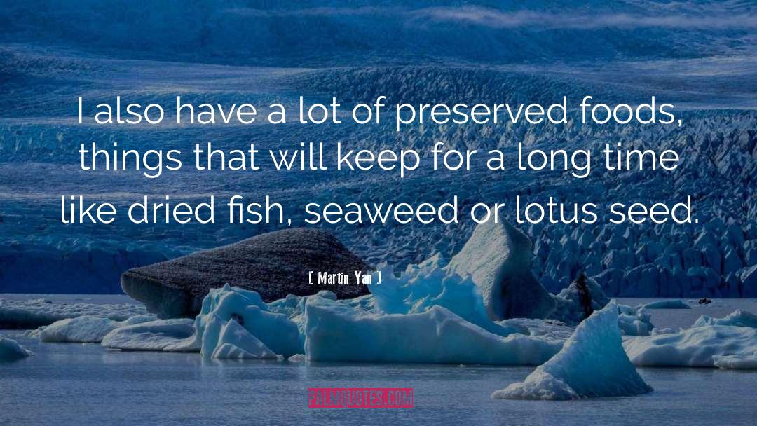 Seaweed quotes by Martin Yan