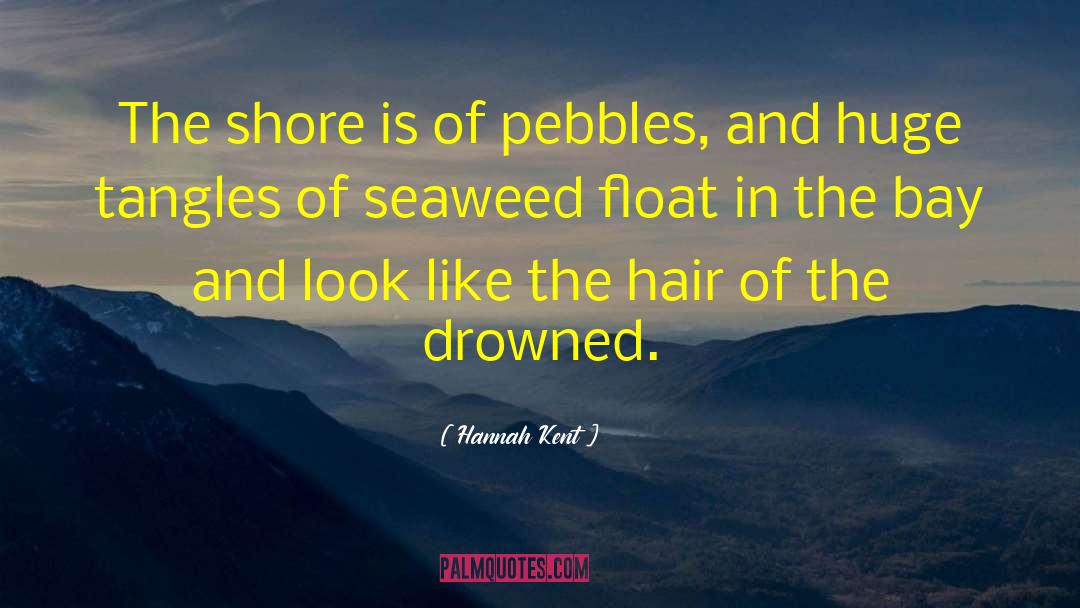 Seaweed quotes by Hannah Kent