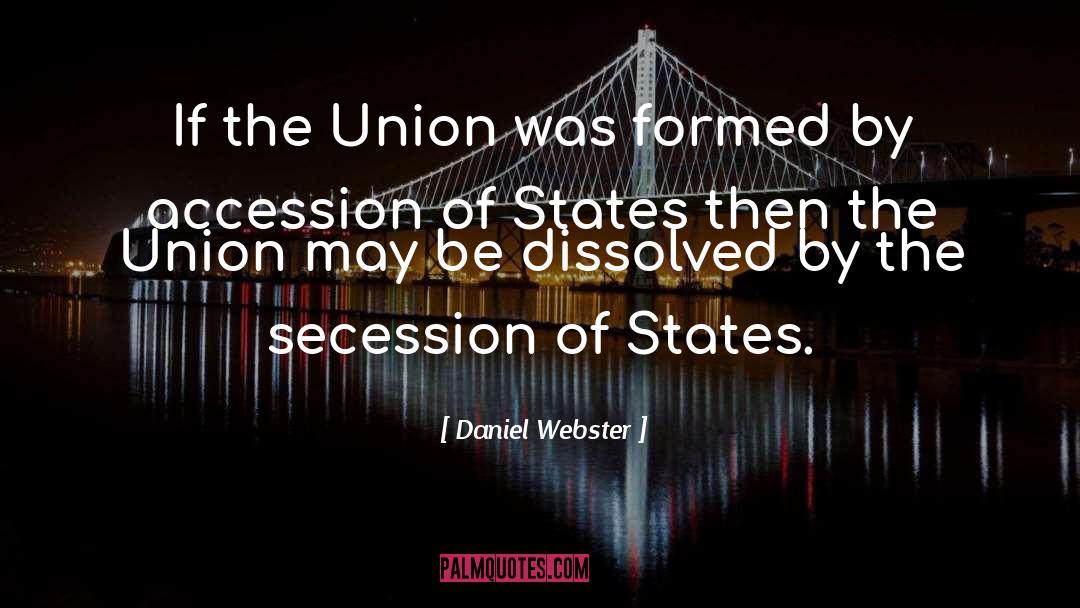Secession quotes by Daniel Webster