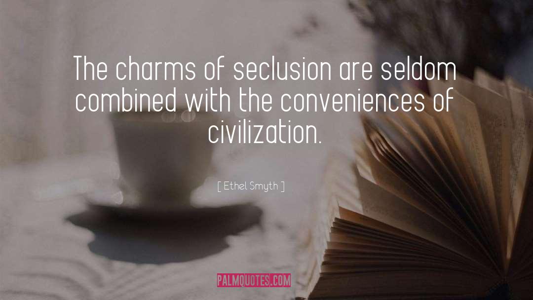 Seclusion quotes by Ethel Smyth