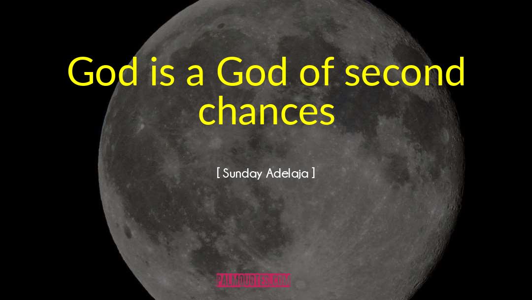 Second Chances quotes by Sunday Adelaja