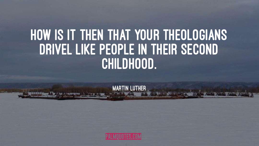 Second Childhood quotes by Martin Luther