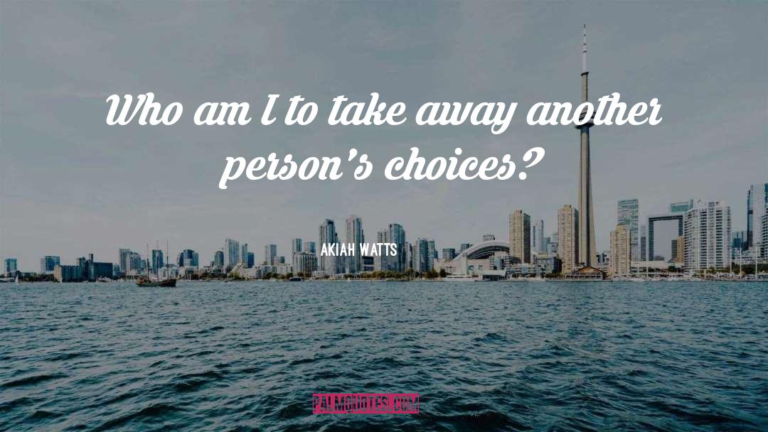 Second Choice quotes by Akiah Watts