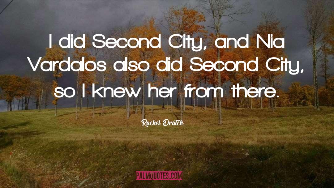 Second City quotes by Rachel Dratch