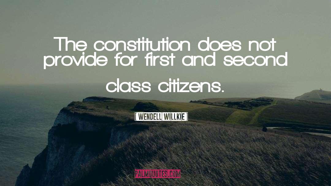 Second Class Citizens quotes by Wendell Willkie