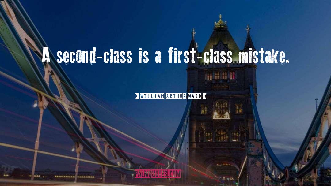 Second Class quotes by William Arthur Ward