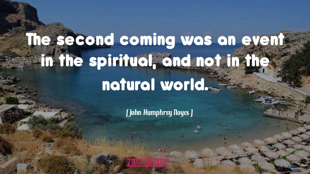 Second Coming quotes by John Humphrey Noyes