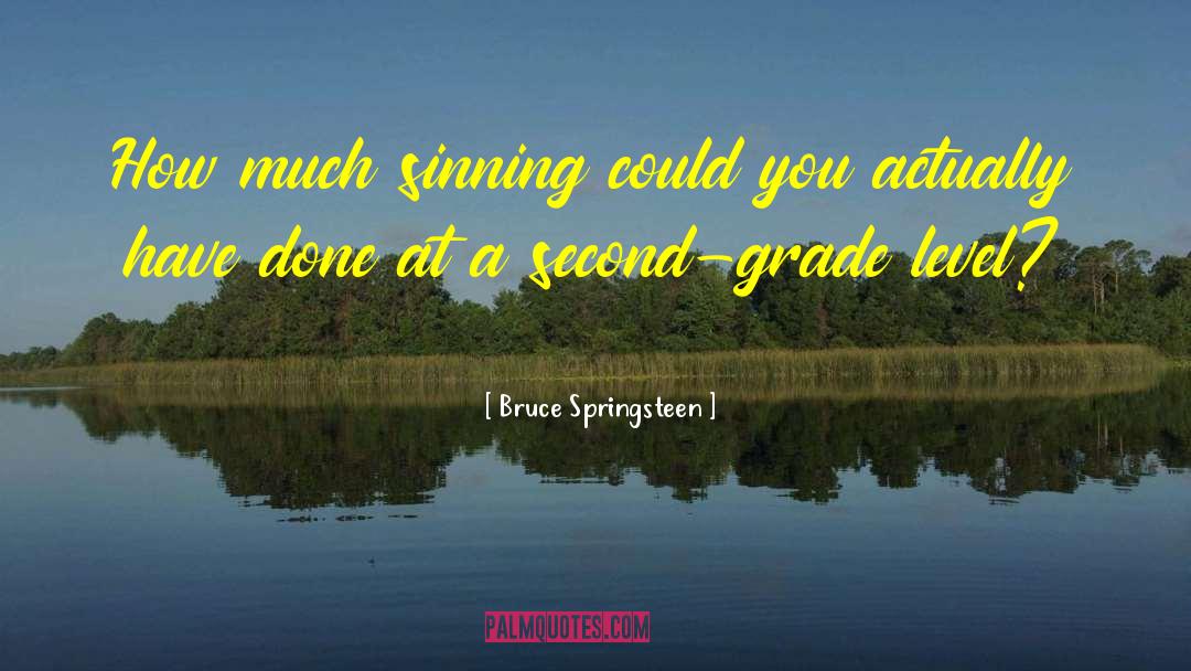 Second Grade quotes by Bruce Springsteen