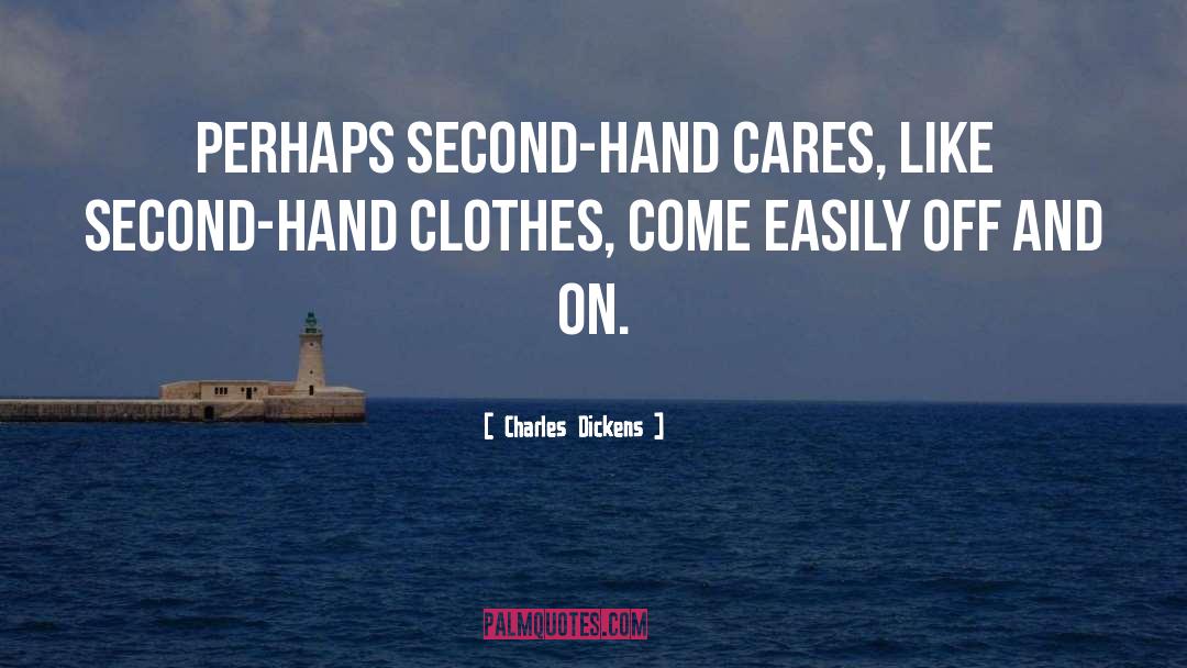 Second Hand quotes by Charles Dickens