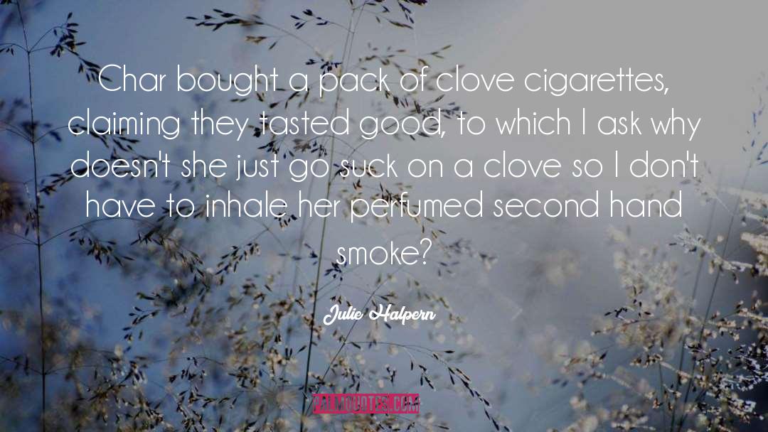 Second Hand Smoke quotes by Julie Halpern