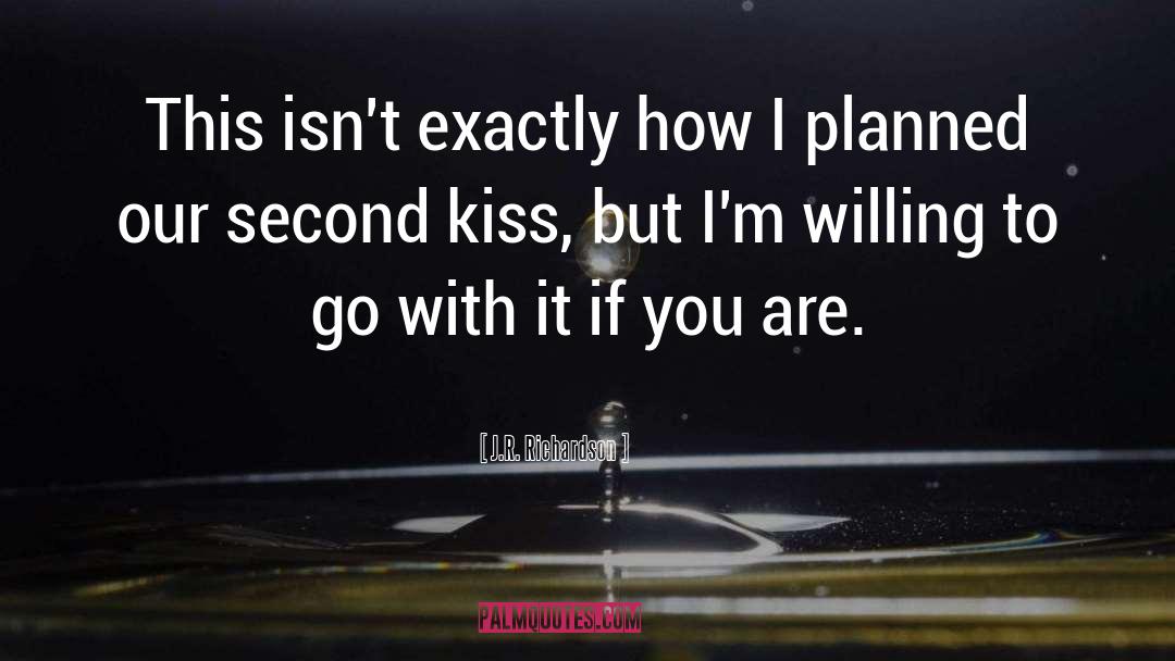 Second Kiss quotes by J.R. Richardson