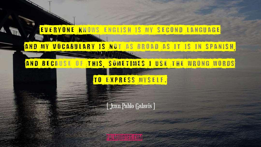 Second Language quotes by Juan Pablo Galavis