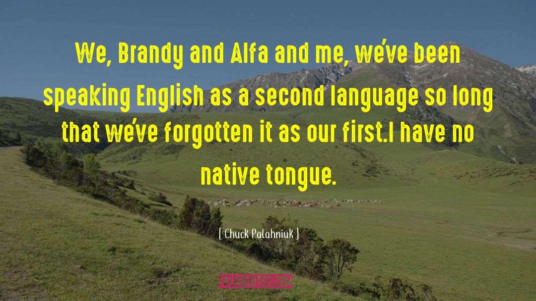 Second Language quotes by Chuck Palahniuk