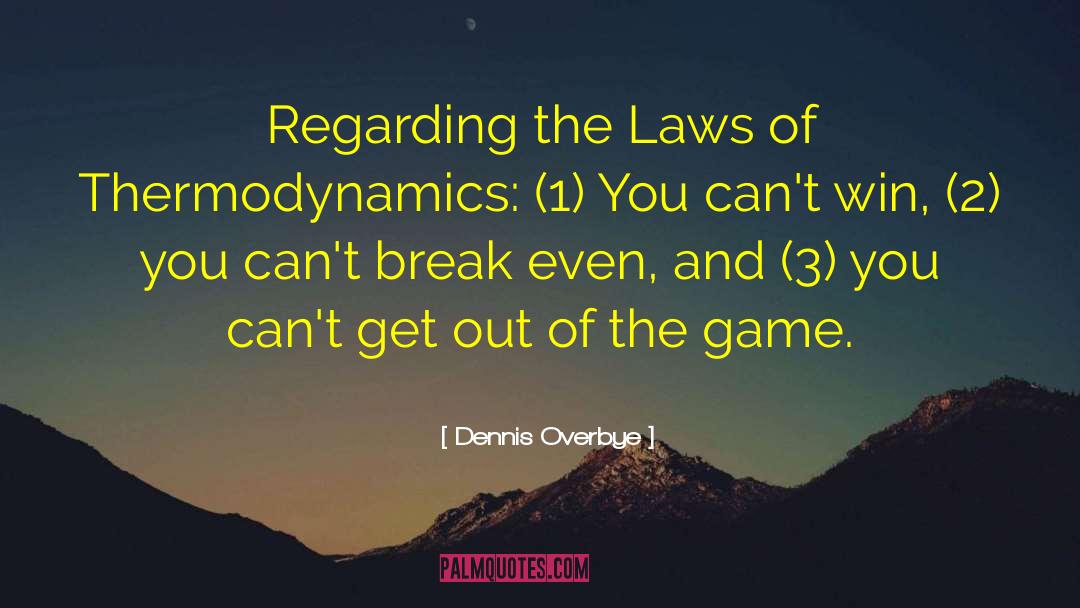 Second Law Of Thermodynamics quotes by Dennis Overbye