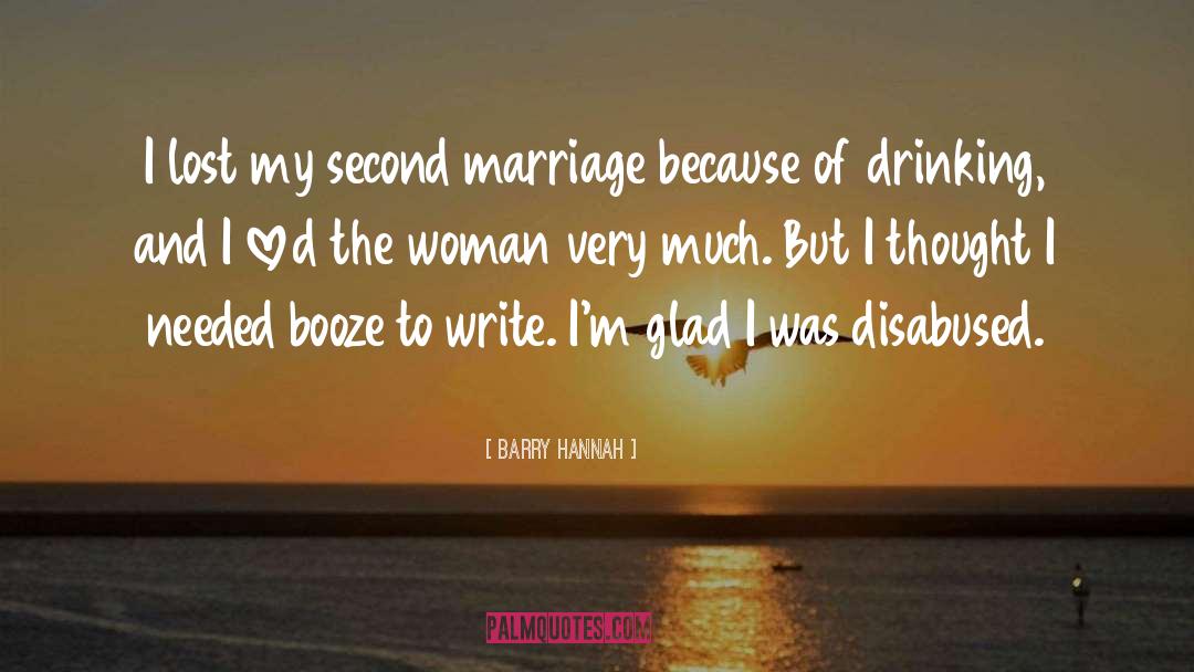 Second Marriage quotes by Barry Hannah