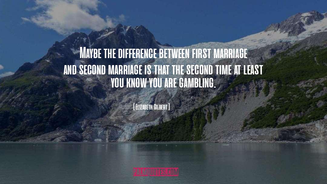 Second Marriage quotes by Elizabeth Gilbert