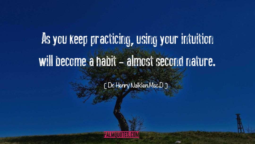 Second Nature quotes by Dr. Henry Naikien.Msc.D