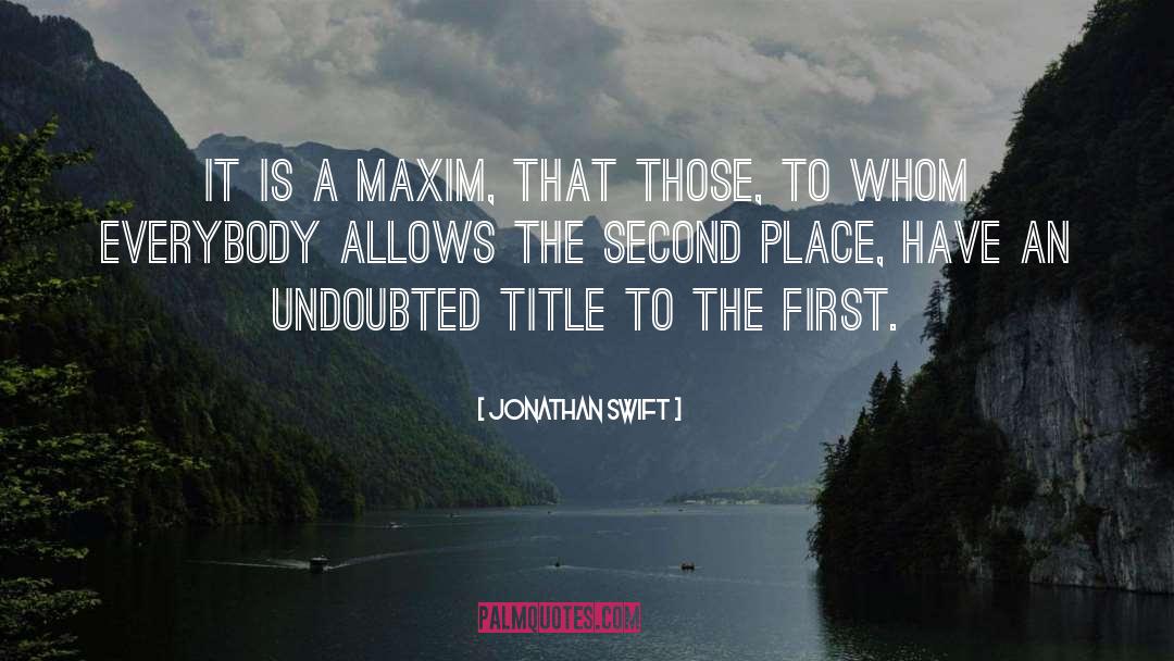 Second Place quotes by Jonathan Swift