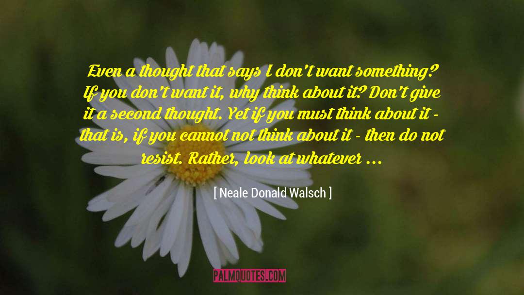 Second Thought quotes by Neale Donald Walsch