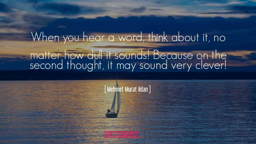 Second Thought quotes by Mehmet Murat Ildan