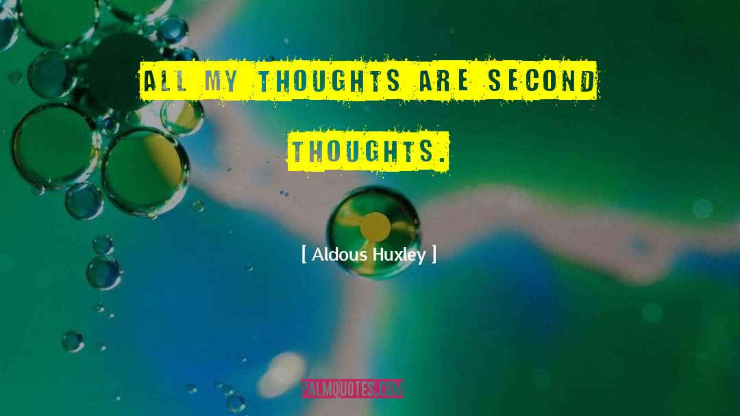 Second Thoughts quotes by Aldous Huxley