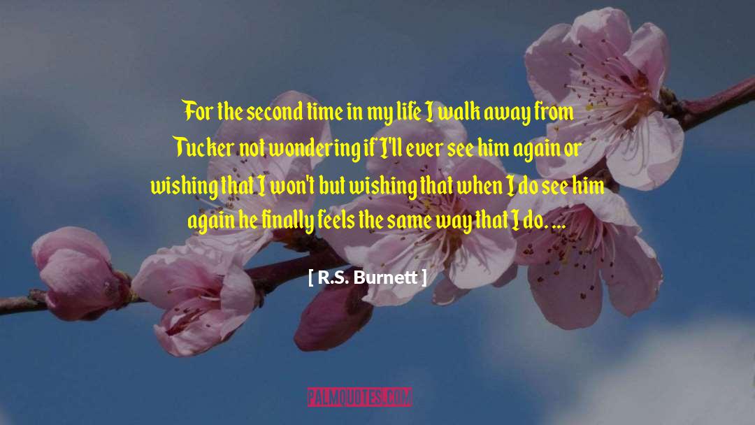 Second Time quotes by R.S. Burnett