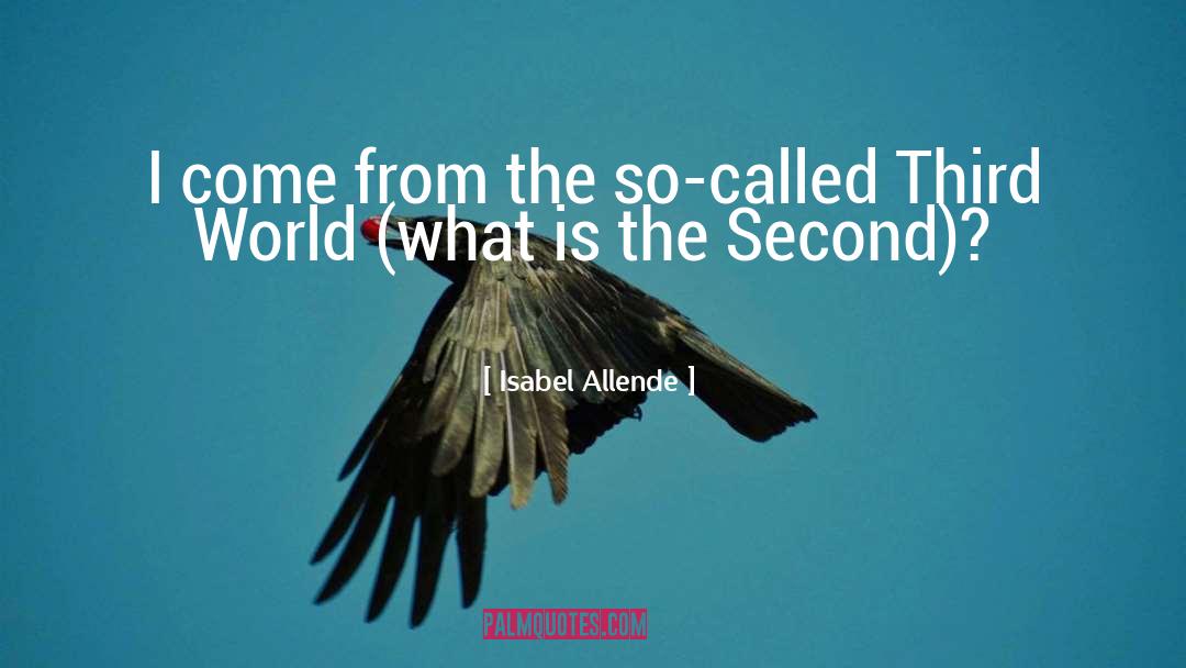 Second World quotes by Isabel Allende