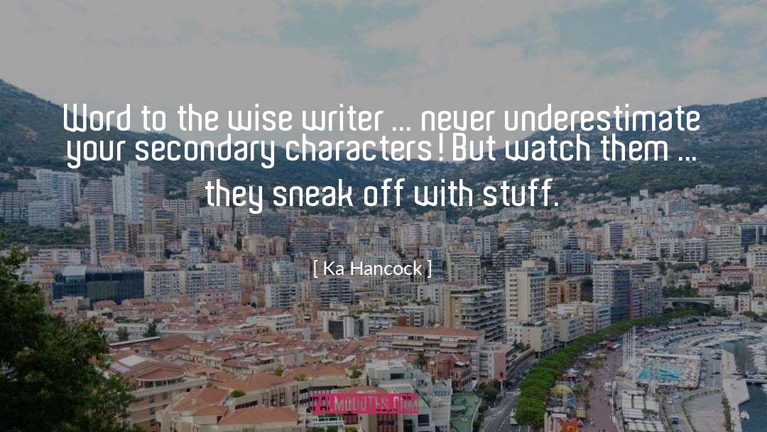 Secondary Characters quotes by Ka Hancock