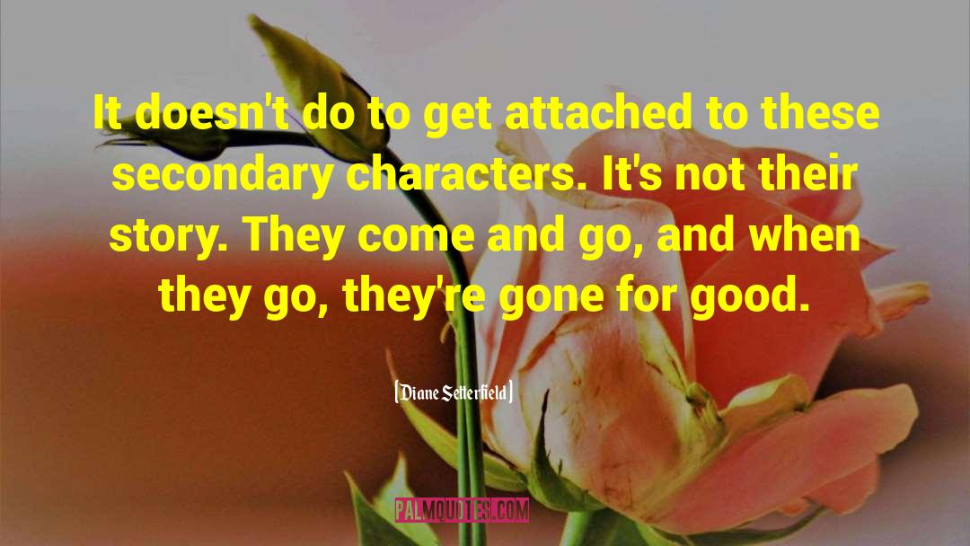 Secondary Characters quotes by Diane Setterfield