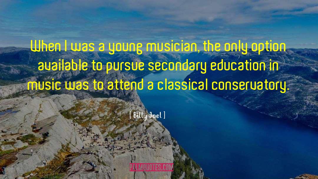 Secondary Education quotes by Billy Joel