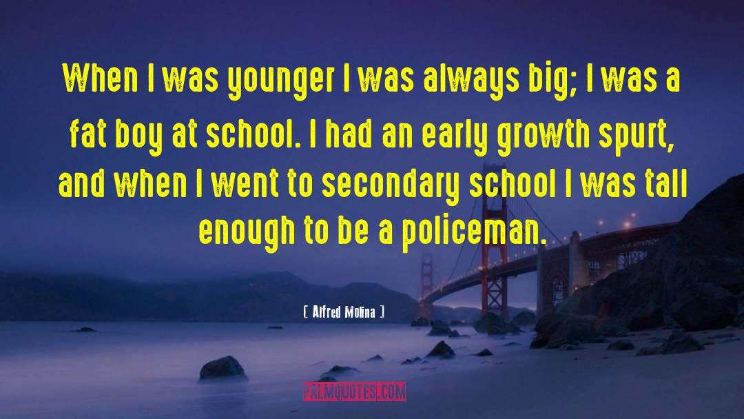 Secondary School quotes by Alfred Molina