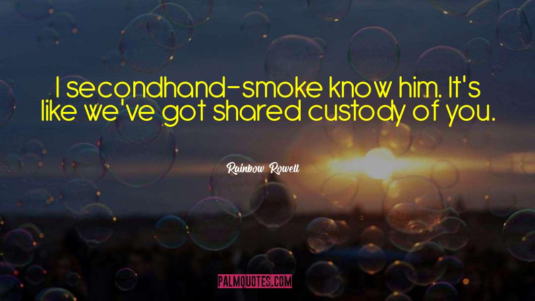 Secondhand Smoke quotes by Rainbow Rowell