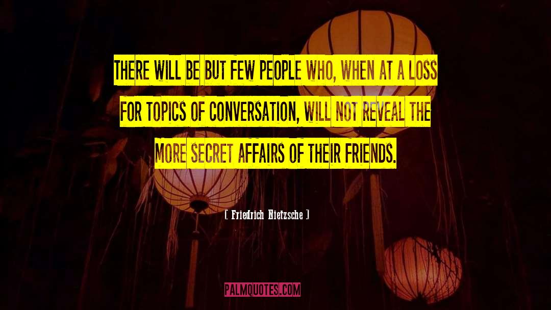Secret Affairs quotes by Friedrich Nietzsche