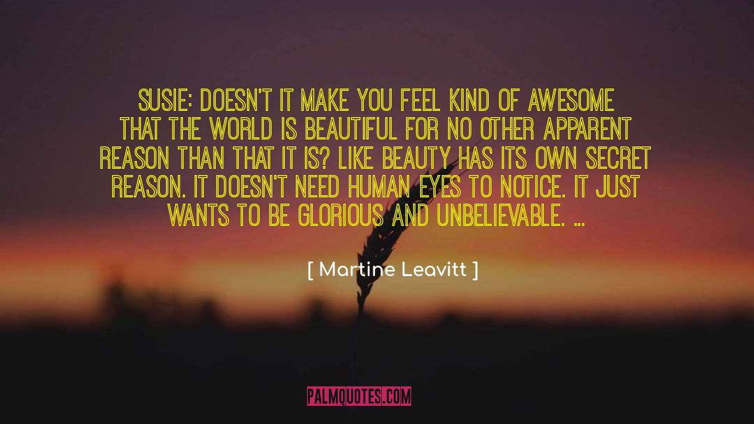 Secret Beauty Of The Universe quotes by Martine Leavitt