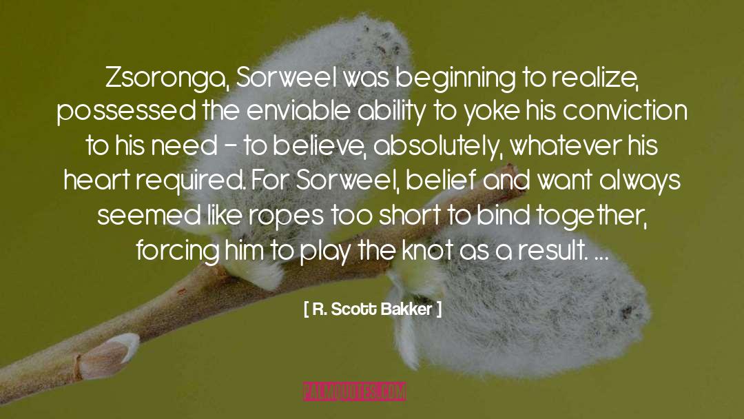 Secret Conviction quotes by R. Scott Bakker