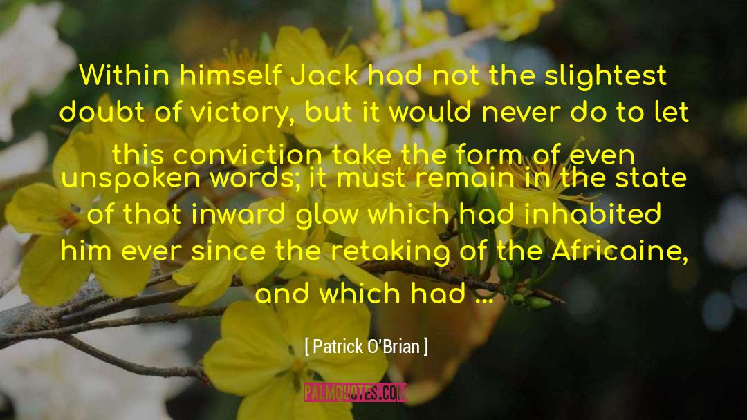 Secret Conviction quotes by Patrick O'Brian