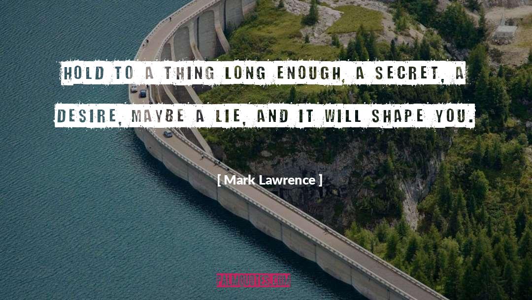 Secret Desire quotes by Mark Lawrence