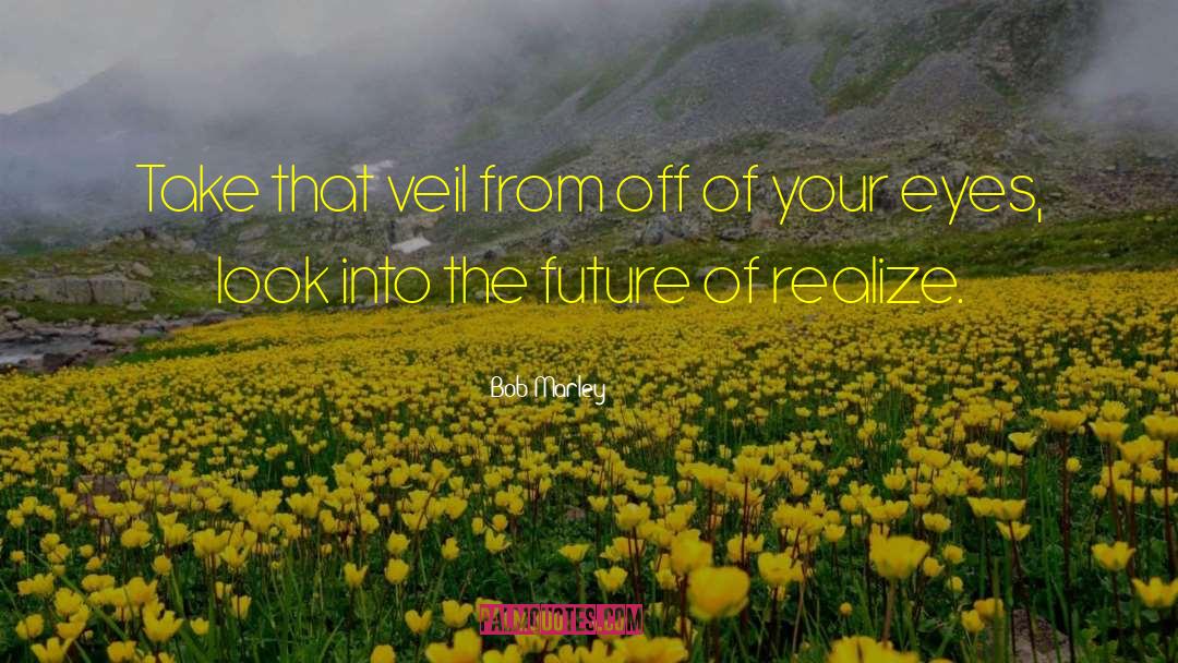 Secret Future quotes by Bob Marley