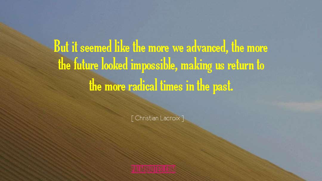 Secret Future quotes by Christian Lacroix