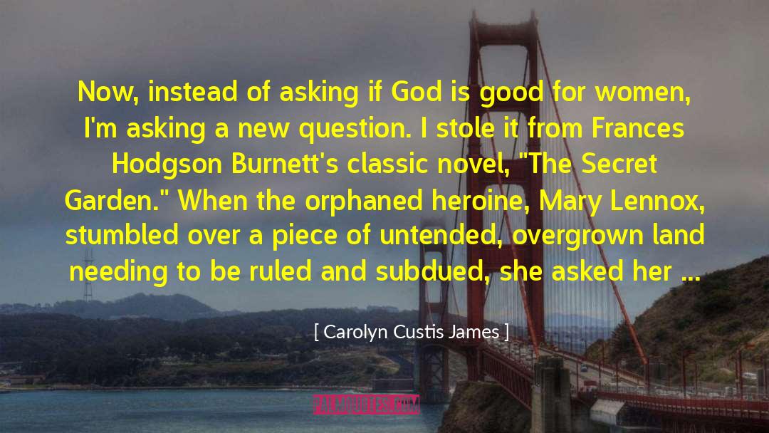 Secret Garden Burnett quotes by Carolyn Custis James