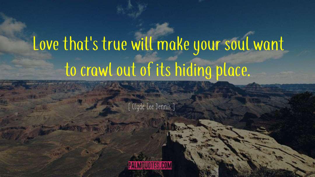 Secret Hiding Place quotes by Clyde Lee Dennis
