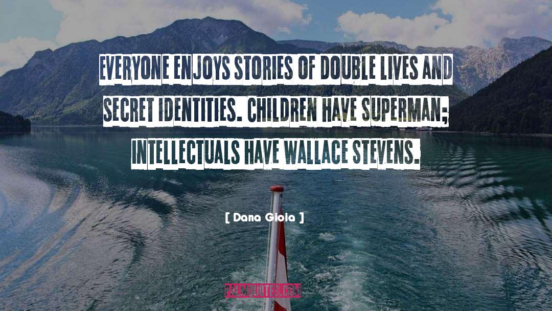 Secret Identity quotes by Dana Gioia