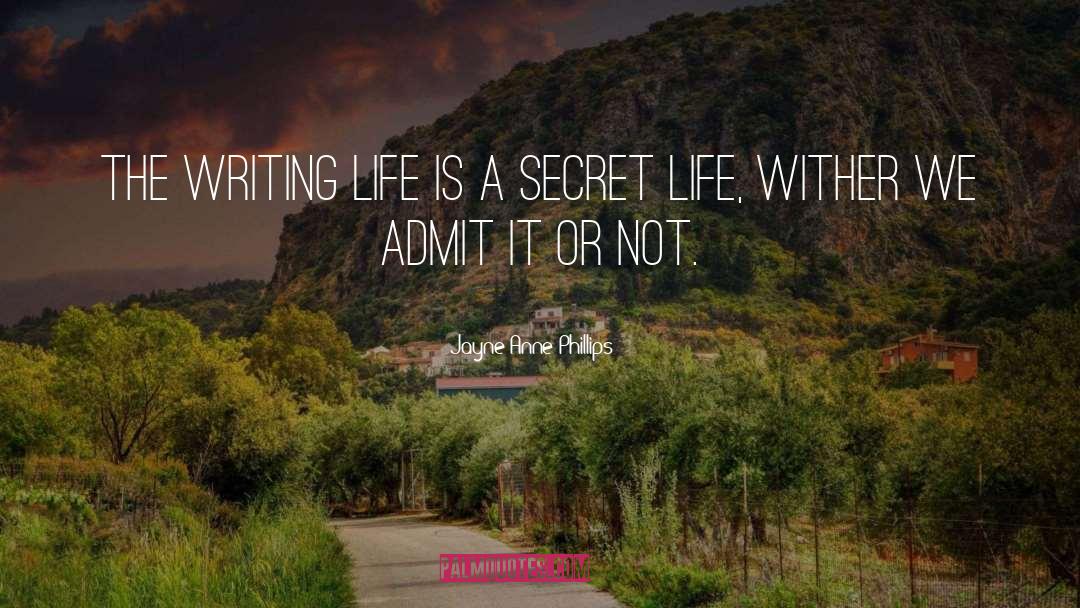 Secret Life quotes by Jayne Anne Phillips