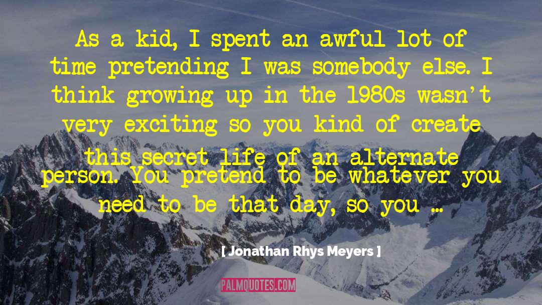 Secret Life quotes by Jonathan Rhys Meyers