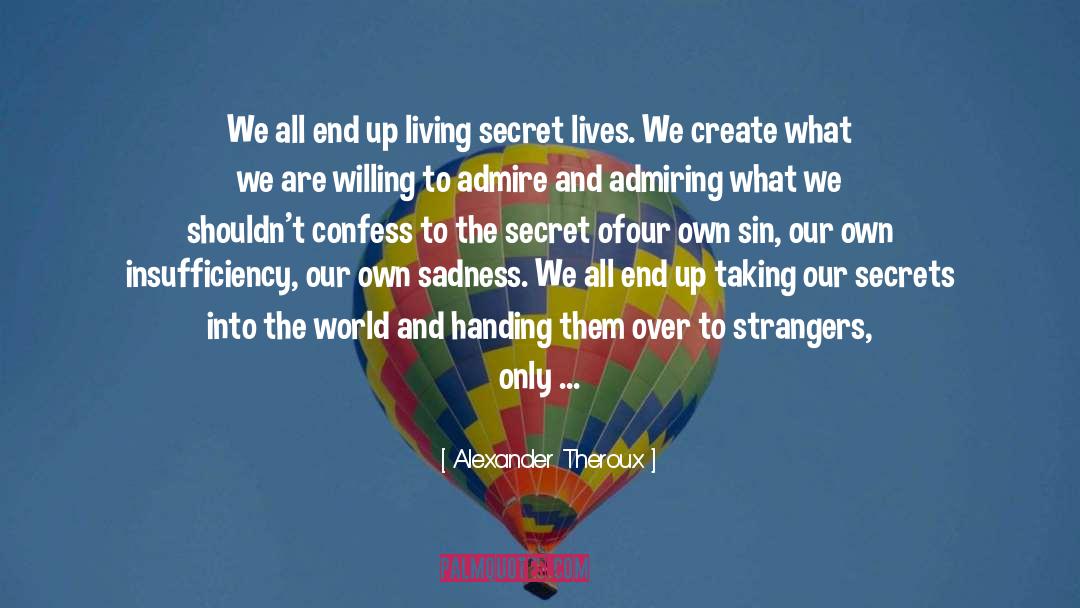 Secret Lives quotes by Alexander Theroux