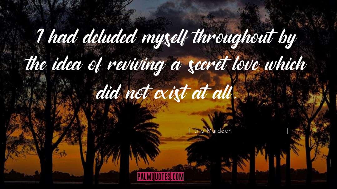 Secret Love quotes by Iris Murdoch