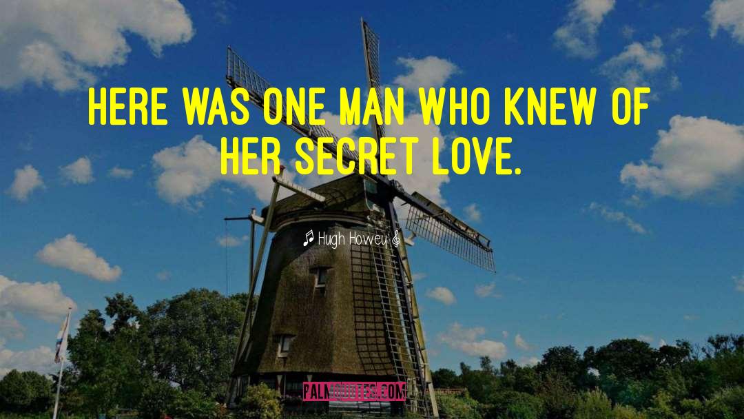 Secret Love quotes by Hugh Howey